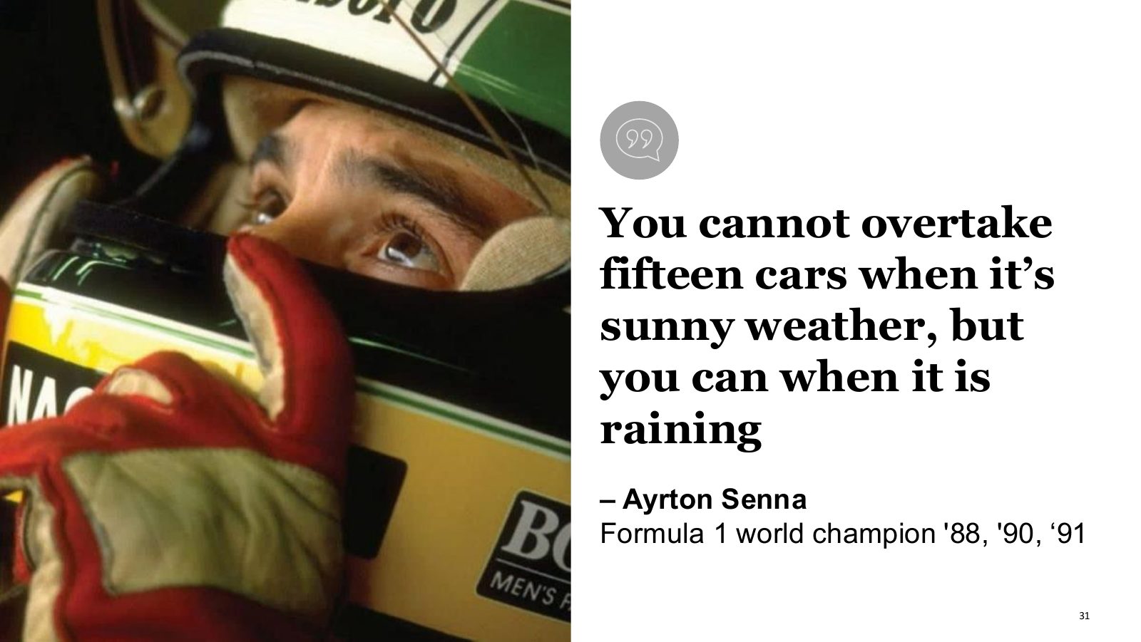Ayrton Senna quote: you cannot overtake fifteen cars when it is sunny, but you can when it is raining